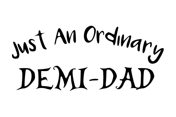 Just An Ordinary Demi-Dad