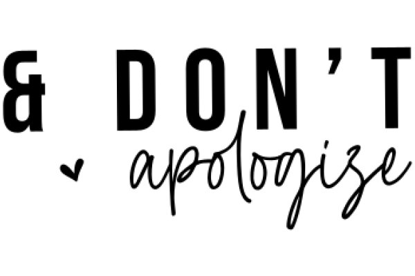 A Graphic Design of a Logo for a Brand or Business with the Text '& Don't Apologize