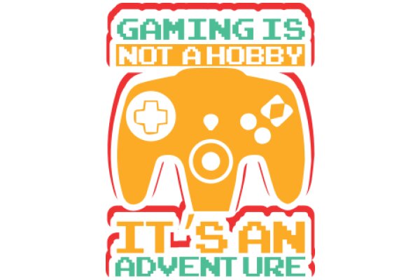 Gaming Is Not a Hobby: It's an Adventure