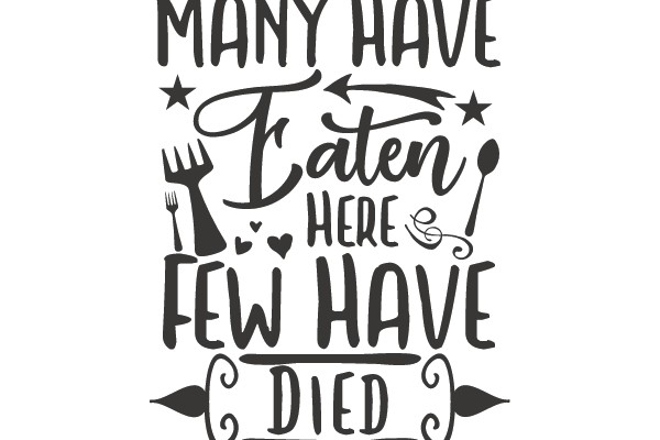 Many Have Eaten Here Few Have Died
