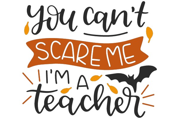 A Humorous Take on the Challenges of Teaching: 'You Can't Scare Me, I'm a Teacher'