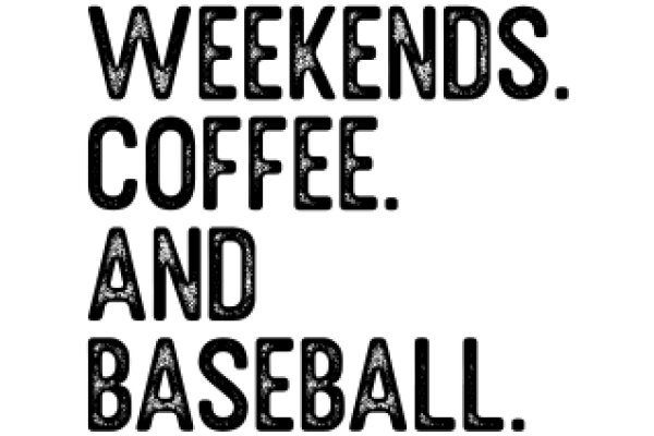 Weekends, Coffee, and Baseball: A Perfect Weekend Routine