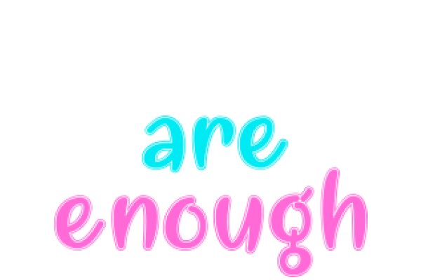 A Colorful Affirmation: 'Are Enough' in a Stylish Font