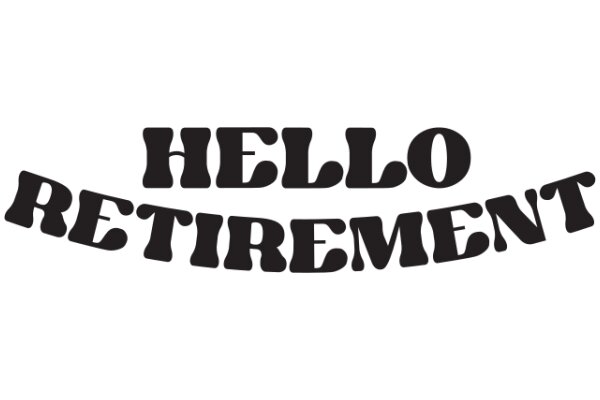 Hello Retirement: A Journey into the Golden Years
