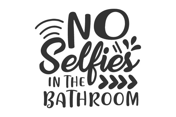 No Selfies in the Bathroom