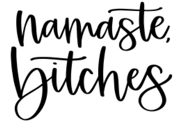 Hand-Drawn Sign: Namaste, Bitches