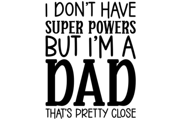 A Humorous Take on Fatherhood: A Father's Perspective on Superpowers and Being a Dad