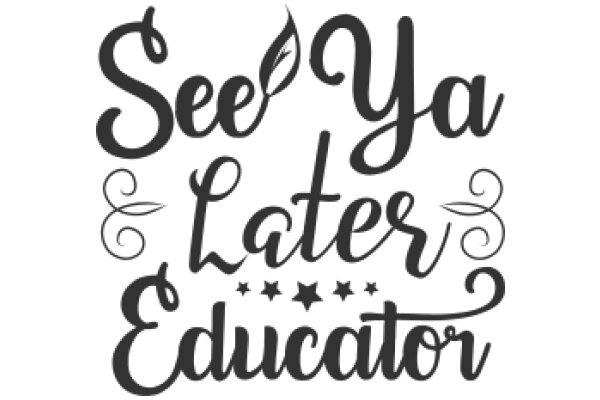 See Ya Later, Educator: A Farewell Message from a Teacher to Their Students