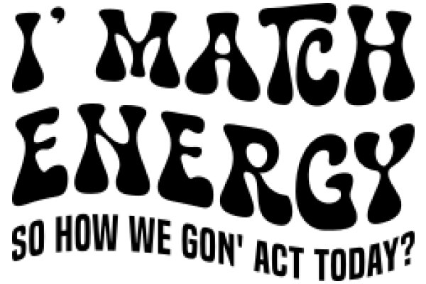'I Match Energy': A Humorous Take on the Power of Positive Vibes