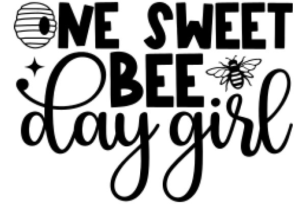 One Sweet Bee Day Girl: A Playful and Charming Affirmation for a Day of Positivity and Happiness