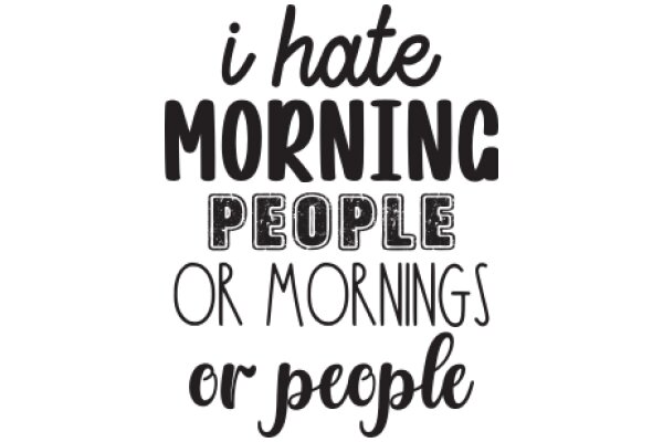 A Humorous Take on Morning Routines: 'I Hate Morning People or Mornings'