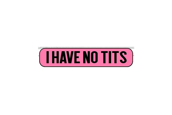 I Have No Tits