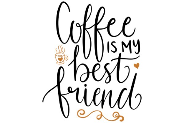 Coffee, My Best Friend: A Heartfelt Tribute to the World's Favorite Beverage