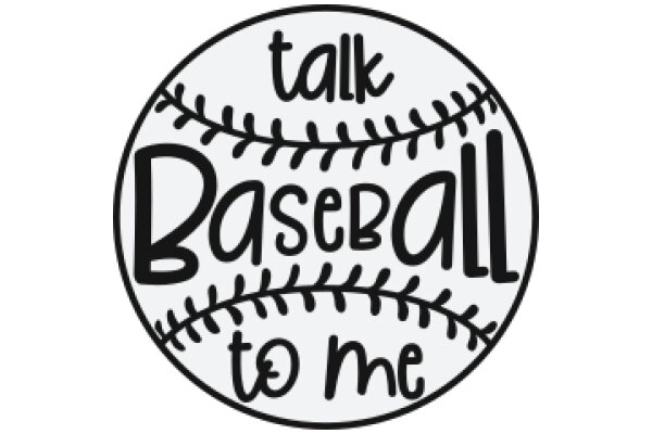 A Playful Emblem for Baseball Enthusiasts: 'Talk Baseball to Me'