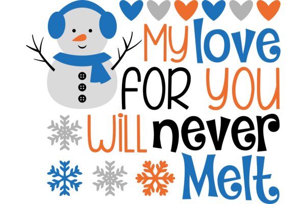 Melt My Love for You: A Valentine's Day Greeting with a Snowman and a Heartwarming Message