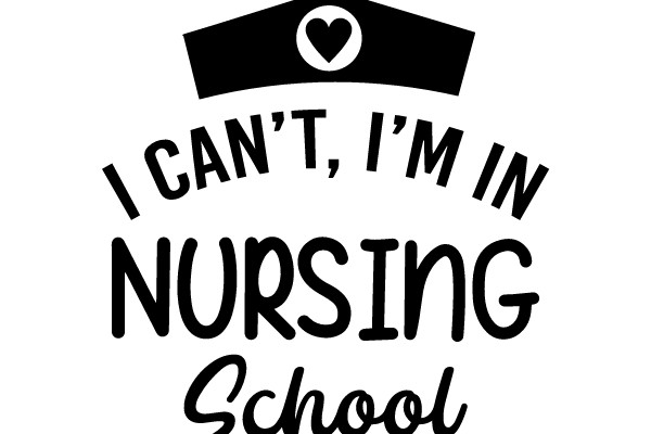 I Can't, I'm in Nursing School