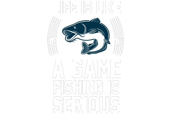 Life Is Like A Game, Fishing Is Serious