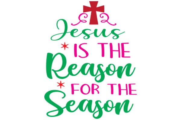 Jesus is the Reason for the Season: A Festive Message of Faith and Celebration
