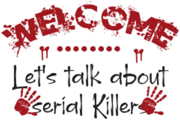 Welcome to Serial Killers: Let's Talk About