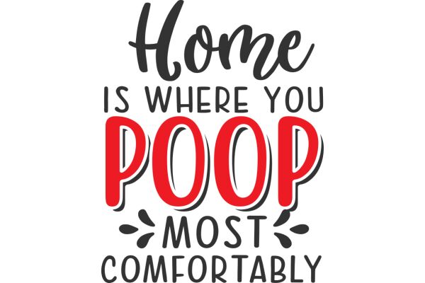 Home is Where You Poop: A Comfortable and Humorous Take on the Concept of Home