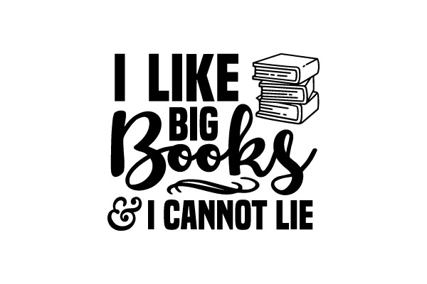 I Like Big Books & I Cannot Lie