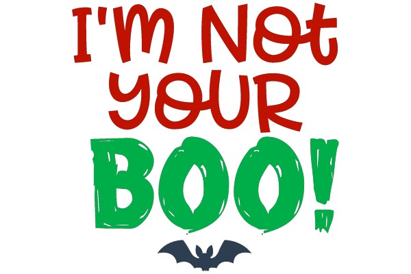 I'm Not Your BOO!