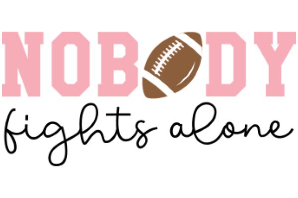 A Pink and White Graphic with the Text 'NOBODY FIGHTS ALONE' and a Football Logo