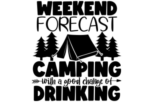 Weekend Camping Forecast: Good Change of Drinking