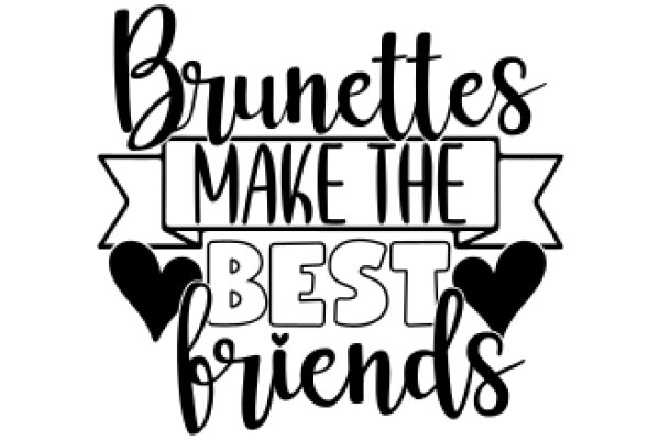 Best Friends: A Tribute to Brunette Sisterhood