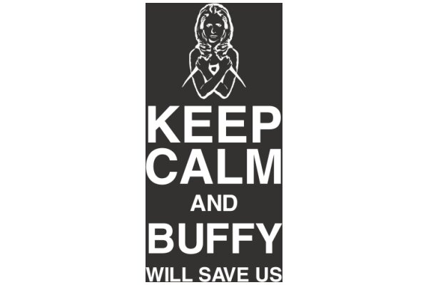 Keep Calm and Buffy Will Save Us