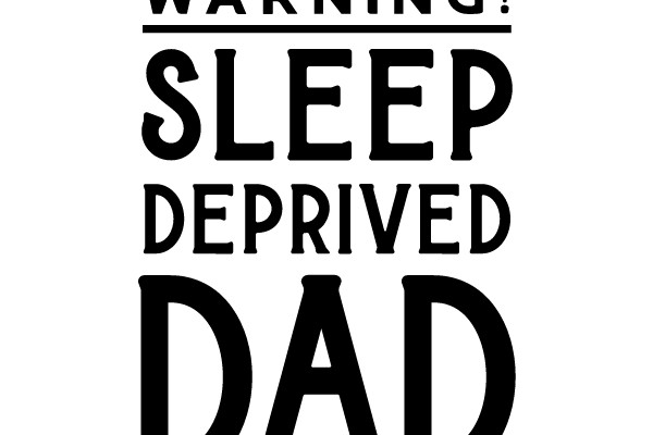 Sleep Deprived Dad