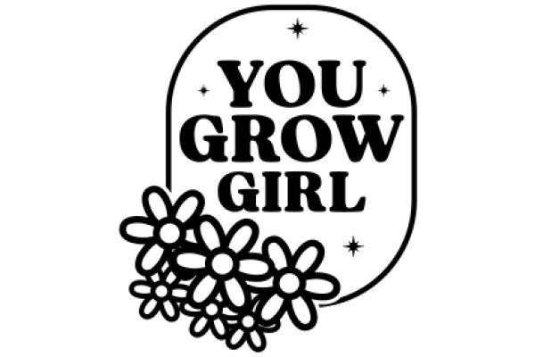 You Grow Girl: A Symbol of Empowerment and Growth