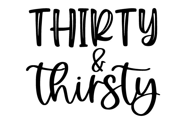 Thirty and Thirsty: A Journey Through Adulthood