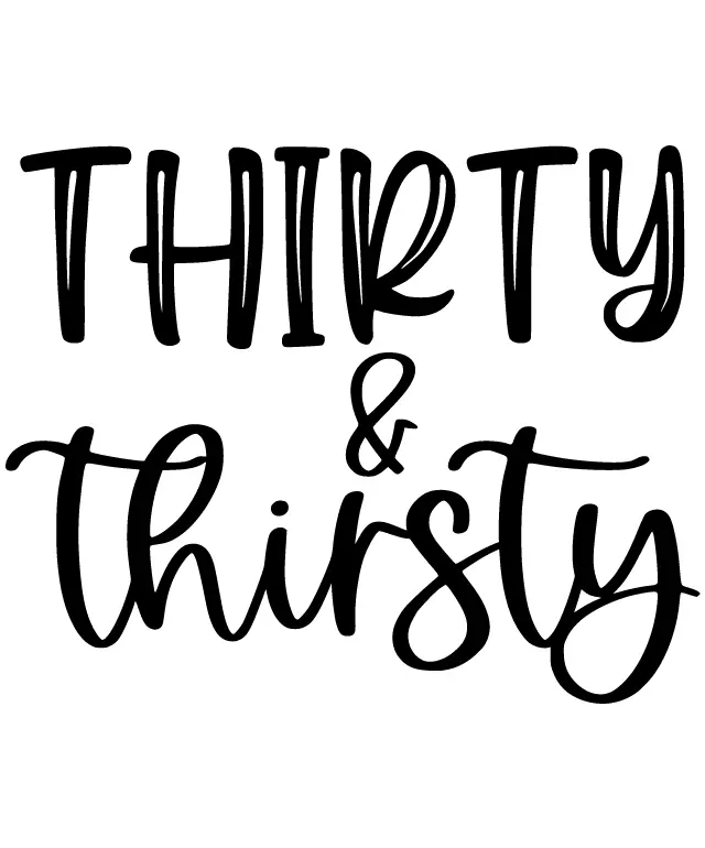 Thirty and Thirsty: A Journey Through Adulthood