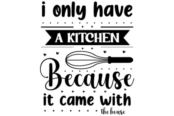 A Kitchen Quote: 'I Only Have a Kitchen Because It Came with the House'